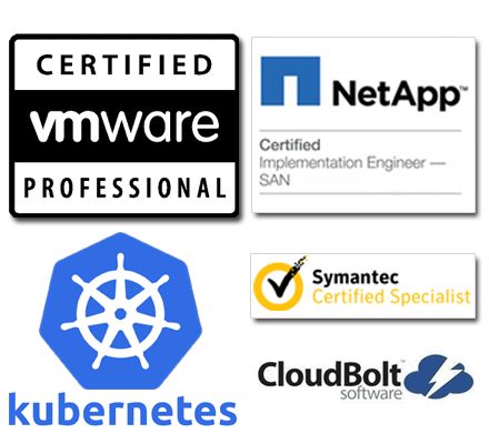 VMware Certified Professional, NetApp Certified Implementation Engineer SAN, Kubernetes, Symantec Certified Specialist, CloudBolt Software